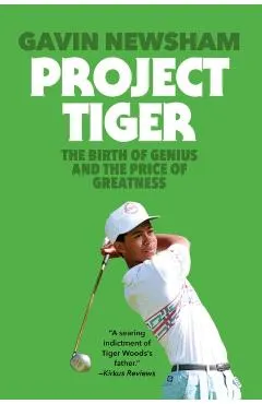 Project Tiger: The Birth of Genius and the Price of Greatness