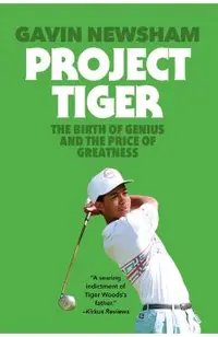Project Tiger: The Birth of Genius and the Price of Greatness