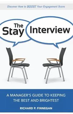 The Stay Interview: A Manager's Guide to Keeping the Best and Brightest