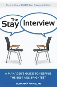 The Stay Interview: A Manager's Guide to Keeping the Best and Brightest