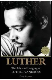 Luther: The Life and Longing of Luther Vandross