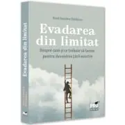 Evadarea din limitat. Despre cum si ce trebuie sa facem pentru devenirea tarii noastre