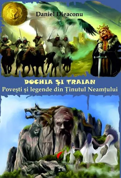 Dochia si Traian. Povesti si legende din Tinutul Neamtului - Paperback brosat - Daniel Dieaconu