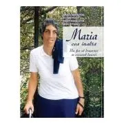 Maria cea inalta. Un far al dragostei in oceanul durerii