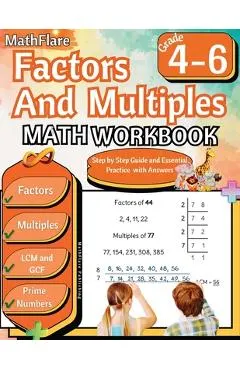 Factors and Multiples Math Workbook 4th to 6th Grade: Factoring, Prime Numbers, Greatest Common Factor (GCF), Multiples, Lowest Common Multiple (LCM)