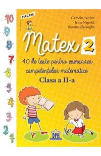 Matex 2. 40 de teste pentru exersarea competentelor matematice - Clasa 2