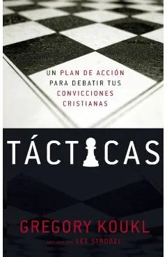 Tácticas: Un Plan de Acción Para Debatir Tus Convicciones Cristianas