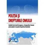 Politia si Drepturile Omului. Hotarari ale Curtii Europene a Drepturilor Omului pronuntate impotriva Romaniei
