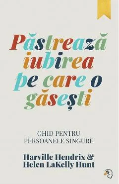 Pastreaza iubirea pe care o gasesti