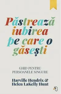 Pastreaza iubirea pe care o gasesti
