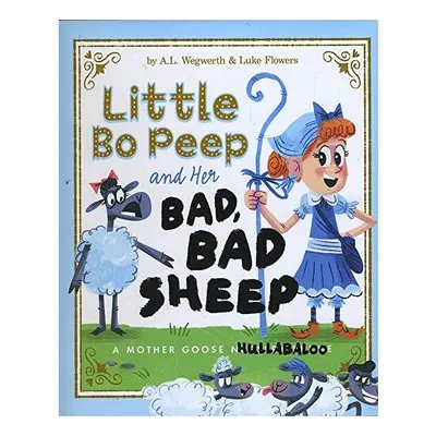 Little Bo Peep and her bad, bad sheep