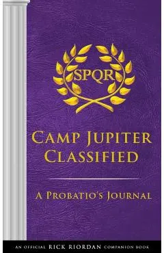The Trials of Apollo Camp Jupiter Classified: An Official Rick Riordan Companion Book: A Probatio's Journal