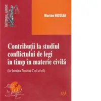 Contributii la studiul conflictului de legi in timp in materie civila. In lumina Noului Cod Civil
