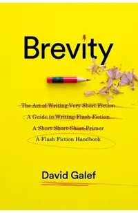 Brevity: A Flash Fiction Handbook