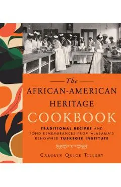 African-American Heritage Cookbook: Traditional Recipes and Fond Remembrances from Alabama's Renowned Tuskegee Institute