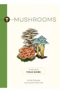 Mushrooms: An Illustrated Field Guide