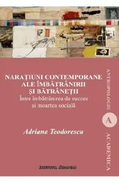 Naratiuni contemporane ale imbatranirii si batranetii