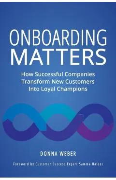Onboarding Matters: How Successful Companies Transform New Customers Into Loyal Champions
