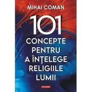 101 concepte pentru a intelege religiile lumii