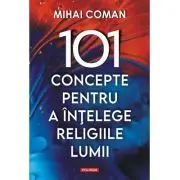 101 concepte pentru a intelege religiile lumii