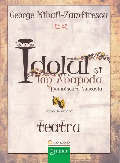 Idolul și Ion Anapoda. Domnișoara Anastasia - Paperback brosat - George Mihail Zamfirescu