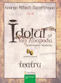 Idolul și Ion Anapoda. Domnișoara Anastasia - Paperback brosat - George Mihail Zamfirescu