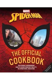 Marvel: Spider-Man: The Official Cookbook: Your Friendly Neighborhood Guide to Cuisine from Nyc, the Spider-Verse & Beyond