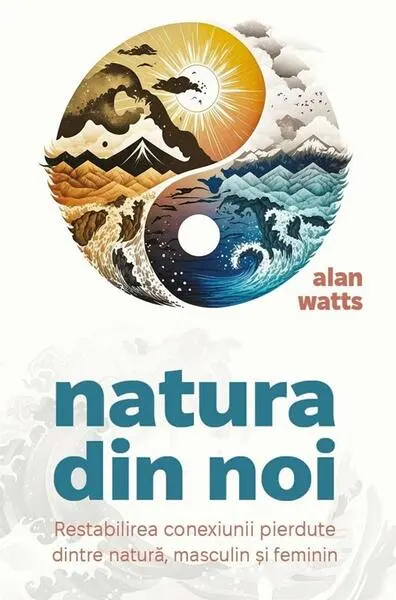 Natura din noi - Paperback brosat - Alan Watts