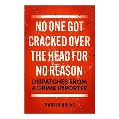 No One Got Cracked Over the Head for No Reason, Martin Brunt