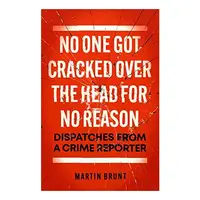 No One Got Cracked Over the Head for No Reason, Martin Brunt