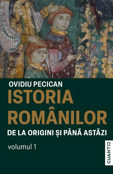 Istoria românilor de la origini și până astăzi (Vol. 1) - Paperback brosat