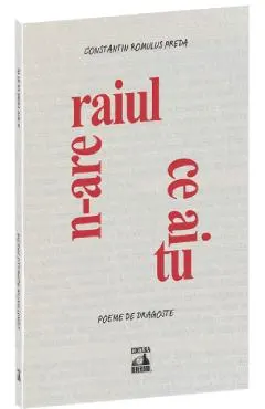 N-are raiul ce ai tu: poeme de dragoste