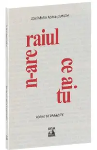 N-are raiul ce ai tu: poeme de dragoste