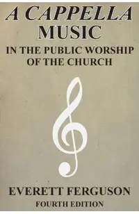 A Cappella Music in the Public Worship of the Church
