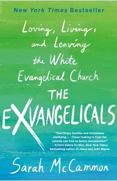 The Exvangelicals: Loving, Living, and Leaving the White Evangelical Church
