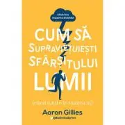 Cum sa supravietuiesti sfarsitului lumii