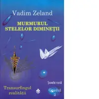 Murmurul stelelor diminetii. Transurfingul realitatii