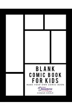 Blank Comic Book for Kids: Draw Your Own Comic Book, Make Your Own Comic Book, Sketch Book for Kids