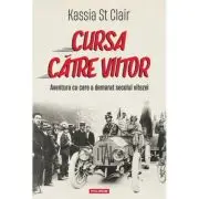 Cursa catre viitor. Aventura cu care a demarat secolul vitezei