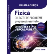 Culegere de probleme propuse si rezolvate. Fizica clasa a 9-a si bacalaureat