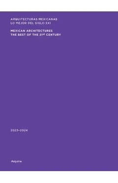 Mexican Architectures: 2023-2024: The Best of the 21st Century