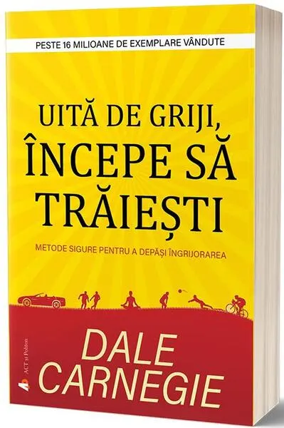 Uită de griji, începe să trăiești - Paperback brosat - Dale Carnegie