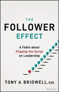 The Follower Effect: A Fable about Flipping the Script on Leadership