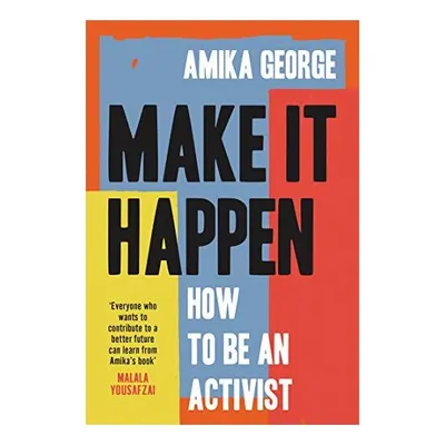 Make it Happen : How to be an Activist