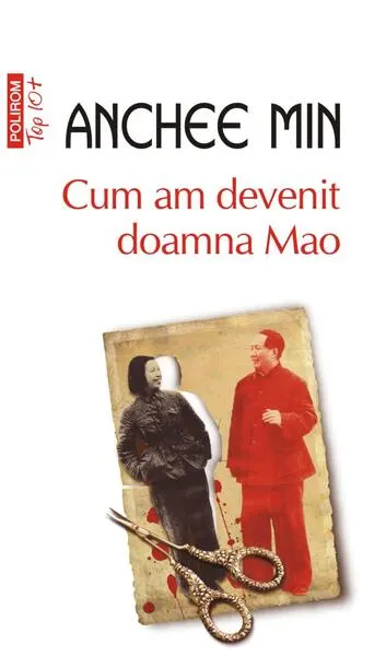 Cum am devenit doamna Mao (Top 10+) - Paperback brosat - Anchee Min