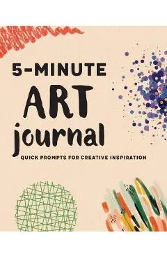 5-Minute Art Journal: Quick Prompts for Creative Inspiration