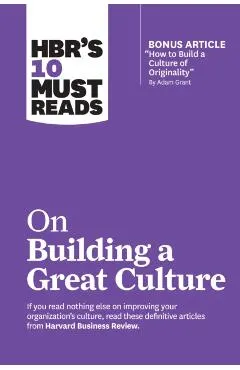 HBR's 10 Must Reads on Building a Great Culture (with bonus