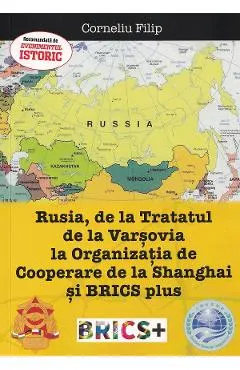 Rusia, de la Tratatul de la Varsovia la Organizatia de cooperare de la Shanghai si BRICS plus