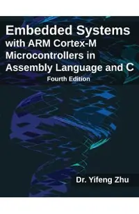 Embedded Systems with ARM Cortex-M Microcontrollers in Assembly Language and C: Fourth Edition