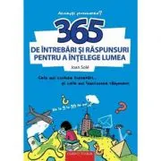 365 de intrebari si raspunsuri pentru a intelege lumea